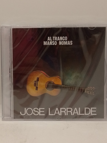 José Larralde Al Trago Manso Nomás Cd Nuevo