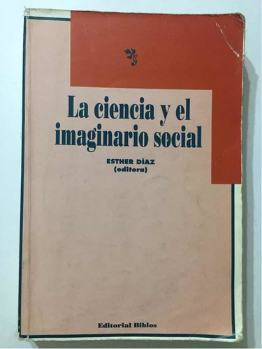 La Ciencia Y El Imaginario Social, Esther Díaz