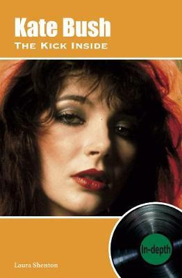 Libro Kate Bush The Kick Inside : In-depth - Laura Shenton