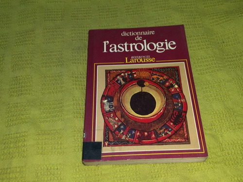 Dictionnaire De L´astrologie - Larousse