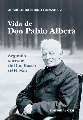 Vida De Don Pablo Albera Gracialiano Gonzalez, Jesus Ccs