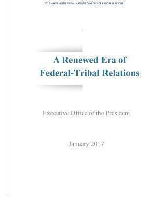 Libro A Renewed Era Of Federal-tribal Relations : 2016 Wh...