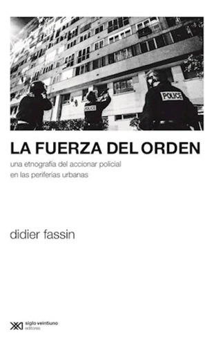 La Fuerza Del Orden - Fassin, Didier