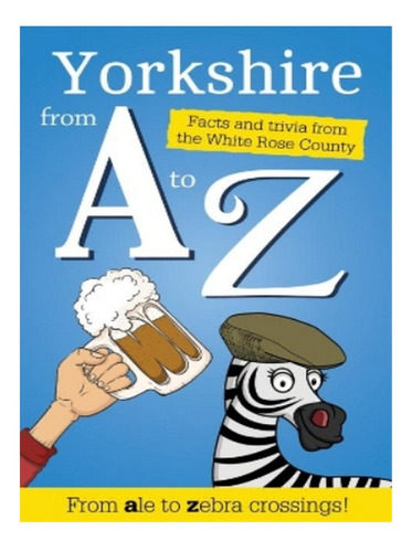 Yorkshire From A To Z - Adrian Braddy. Eb17