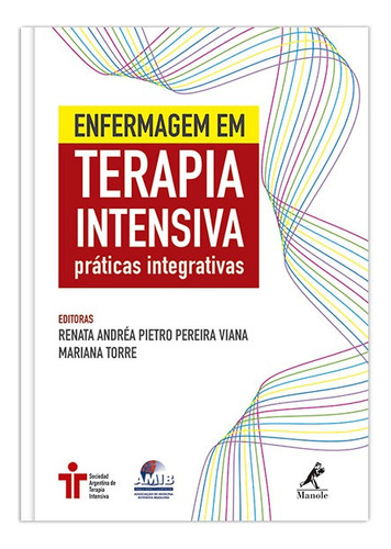 Enfermagem em Terapia Intensiva: Práticas integrativas, de Viana, Renata Andréa Pietro Pereira. Editora Manole LTDA, capa mole em português, 2016