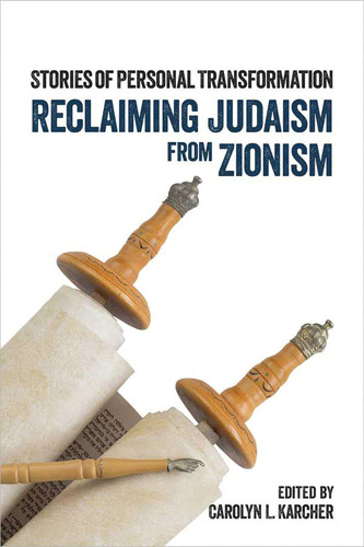 Reclaiming Judaism From Zionism: Stories Of Personal Transformation, De Karcher, Carolyn L.., Vol. 1. Editorial Olive Branch Press, Tapa Blanda En Inglés