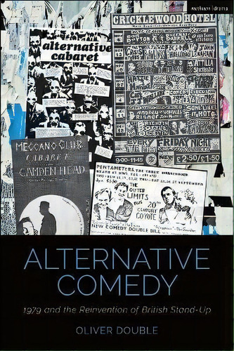Alternative Comedy : 1979 And The Reinvention Of British Stand-up, De Oliver Double. Editorial Bloomsbury Publishing Plc, Tapa Blanda En Inglés