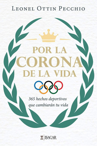 Libro: Por La Corona De La Vida: 365 Hechos Deportivos Que C