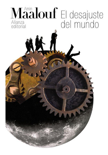 Libro: El Desajuste Del Mundo. Maalouf, Amin. Alianza Editor