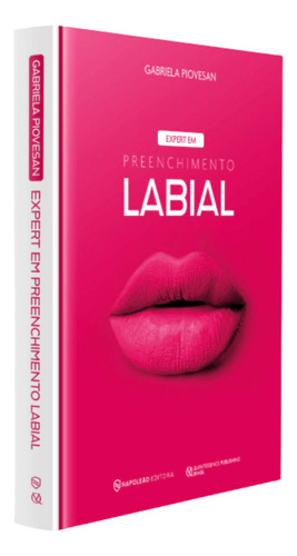 Livro Expert Em Preenchimento Labial, 1ª Edição 2023, De Gabriela Piovesan. Editorial Napoleão, Tapa Dura, Edición 1 En Português, 2023