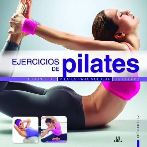 Libro Ejercicios De Pilates Sesiones Para Moldear Tu Cuerpo