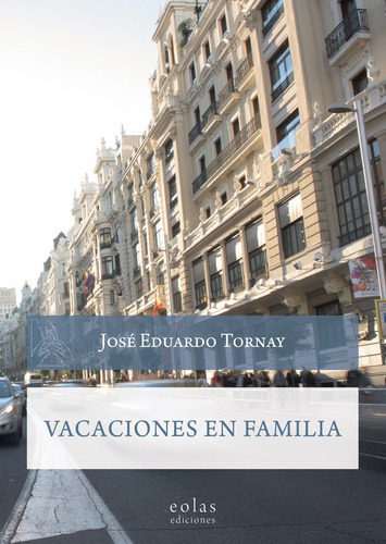 Vacaciones En Familia, De Tornay, Jose Eduardo. Editorial Eolas Ediciones, Tapa Blanda En Español