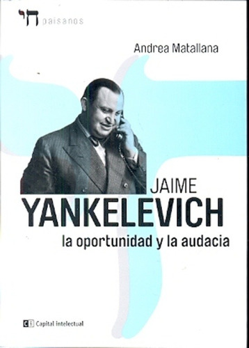 Jaime Yankelevich: La Oportunidad Y La Audacia - Matallana, 