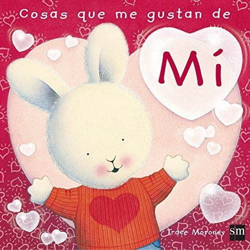 Cosas Que Me Gustan De Mi / The Things I Love About Me, De Tracey Moroney. Editorial Ediciones Sm, Tapa Dura En Español, 2011
