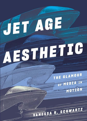 Libro: Jet Age Aesthetic: The Glamour Of Media In Motion