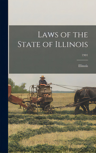 Laws Of The State Of Illinois; 1901, De Illinois. Editorial Legare Street Pr, Tapa Dura En Inglés