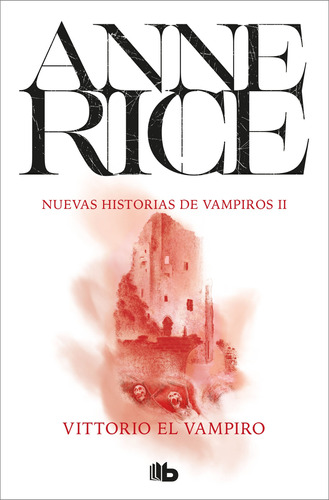 Nuevas Historias de Vampiros 2 - Vittorio el vampiro, de Rice, Anne. Serie Nuevas Historias de Vampiros Editorial B de Bolsillo, tapa blanda en español, 2010