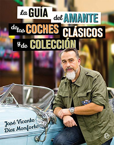 Guia Amante Coches Clasicos Y De Coleccion - Diaz Jose V 