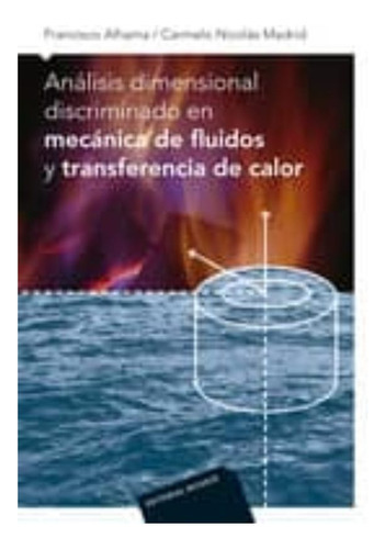 Analisis Dimensional Discrimado En Mecanica De Fluidos Y Transferencia, De Alhama, Francisco. Editorial Reverte, Tapa Dura En Español