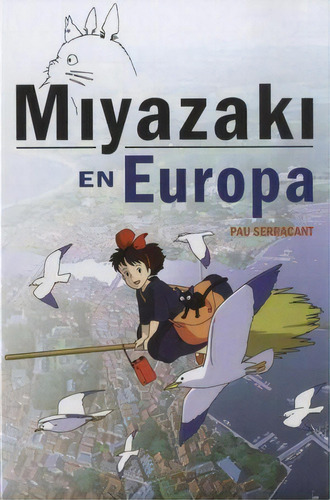 MIYAZAKI EN EUROPA, de Serracant Pau., tapa pasta blanda, edición 1 en español, 2019