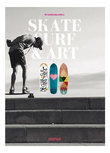 Skate, Surf & Art, De Amell, Carolina. Editorial Instituto Monsa De Ediciones, S.a., Tapa Dura En Inglés