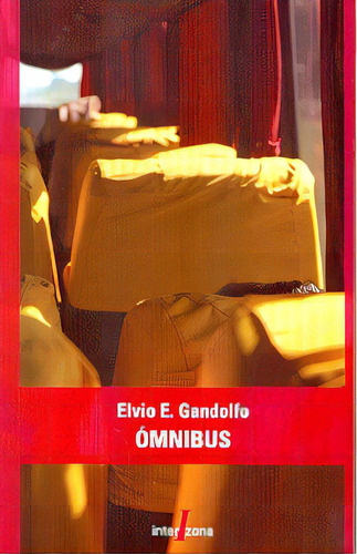 Omnibus, De Elvio Gandolfo. Editorial Interzona, Tapa Blanda, Edición 1 En Español