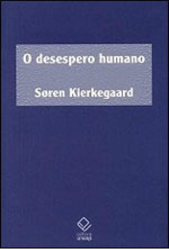 O Desespero Humano