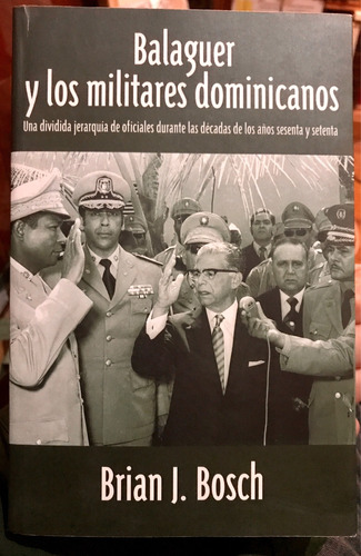 Balaguer Y Los Militares Dominicanos - Brian J. Bosch