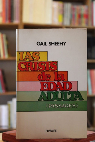 La Crisis De La Edad Adulta - Gail Sheehy