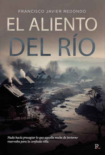 El Aliento Del Rio, De Redondo Díez, Francisco Javier. Editorial Punto Rojo Editorial, Tapa Blanda En Español