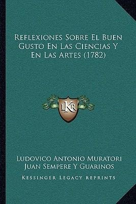 Reflexiones Sobre El Buen Gusto En Las Ciencias Y En Las ...