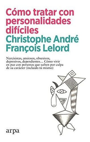 Libro Como Tratar Con Personalidades Dificiles - Andre, C...