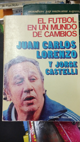 El Fútbol En Un Mundo De Cambio Juan Carlos Lorenzo Y Jorge 