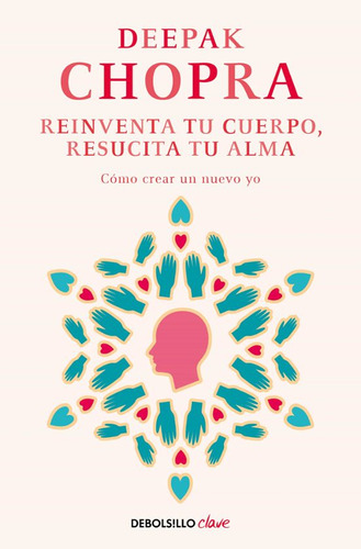 Libro Reinventa Tu Cuerpo, Resucita Tu Alma - Deepak Chopra