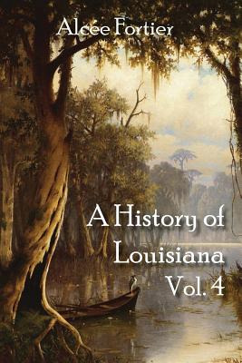 Libro A History Of Louisiana Vol. 4 - Fortier, Alcee