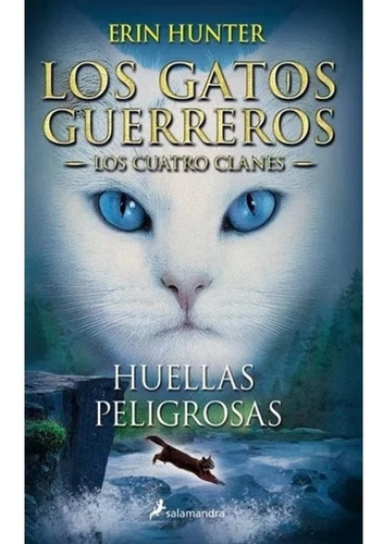 Gatos Guerreros Huellas Peligrosas de Erin Hunter Narrativa joven Editorial Salamandra Argentina