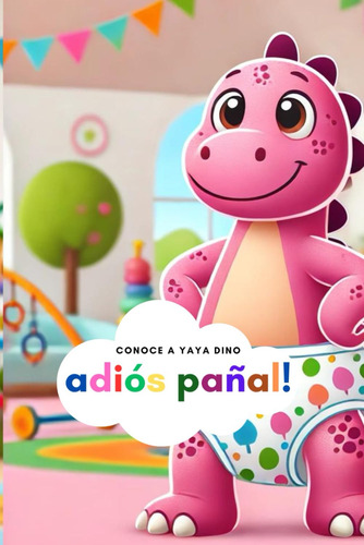 Yaya Dino, Dice Adiós Pañal: Relato Corto En Español, Inglés