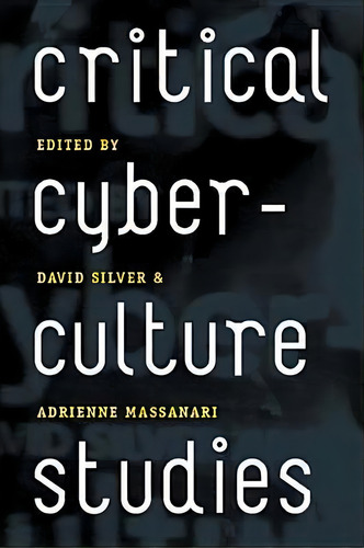 Critical Cyberculture Studies, De David Silver. Editorial New York University Press, Tapa Dura En Inglés