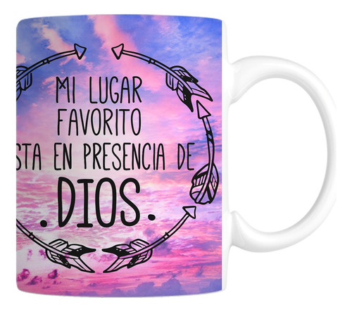 Taza Con Mensaje Mi Lugar Favorito Es En Presencia De Dios