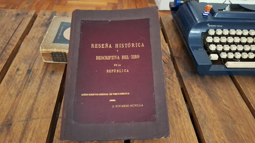 Reseña Histórica Y Descrip. Del Tiro En La República 1a (300 (Usado)