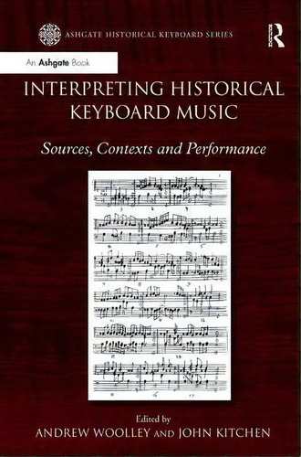 Interpreting Historical Keyboard Music, De Dr Andrew Woolley. Editorial Taylor Francis Ltd, Tapa Dura En Inglés
