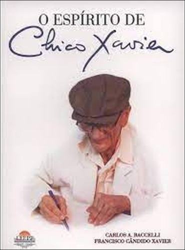 O Espírito De Chico Xavier De Carlos A. Bacelli Pela Leepp (2004) (Usado)