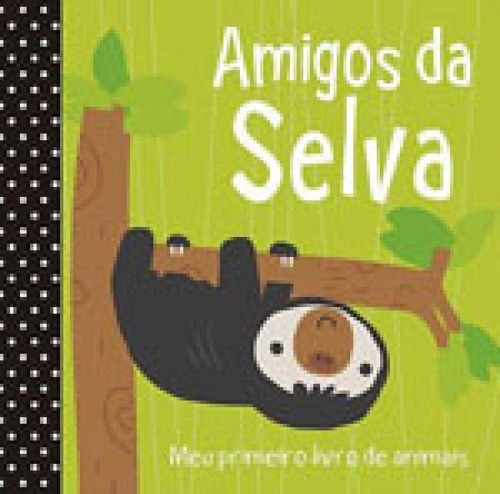 Amigos da selva, de Brooks, Susie. Editora ELEPHANT & BIRDS BOOKS, capa mole, edição 1ª edição - 2017 em português