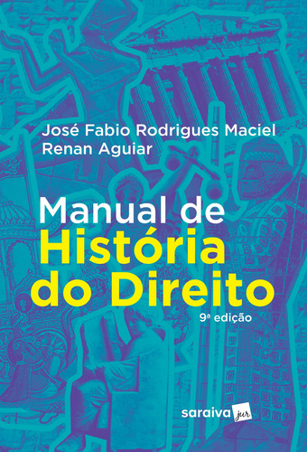 Manual de história do direito - 9ª edição de 2018, de Aguiar, Renan. Editorial Saraiva Jur, capa mole em português, 2018