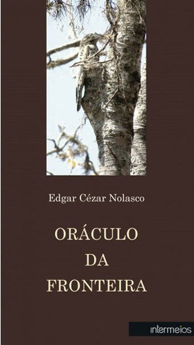 Oraculo Da Fronteira, De Nolasco, Edgar Cesar. Editora Intermeios, Capa Mole Em Português