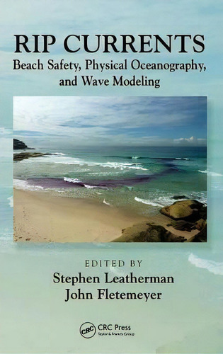 Rip Currents : Beach Safety, Physical Oceanography, And Wave Modeling, De Stephen Leatherman. Editorial Taylor & Francis Inc, Tapa Dura En Inglés