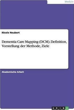 Dementia Care Mapping (dcm). Definition, Vorstellung Der ...
