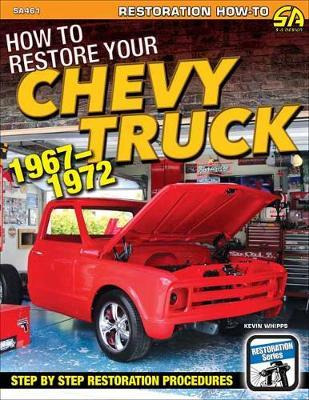 How To Restore Your Chevy Truck: 1967-72 - Kevin Whipps