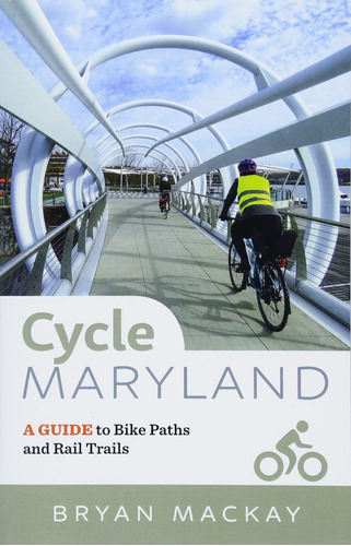 Libro: Cycle Maryland: A Guide To Bike Paths And Rail Trails