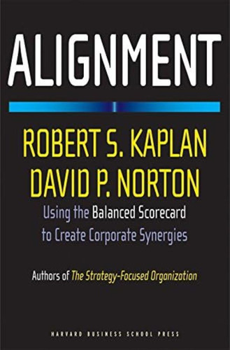 Libro: Alignment: Using The Balanced Scorecard To Create